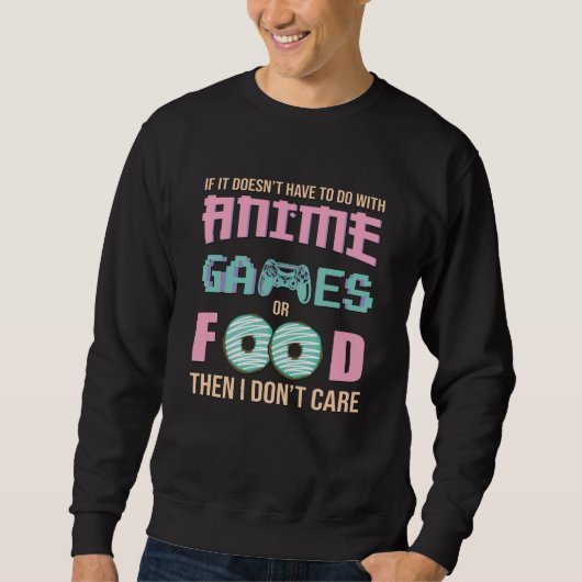 Zorg voor Anime, Videogames & Eten Quote Trui (Voorkant)