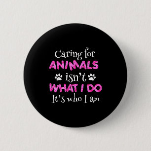Zorg Voor Dieren Is Niet Wat Ik Doe Het Is Wie Ik  Ronde Button 5,7 Cm