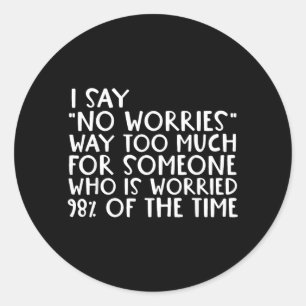 Zorgen 98 procent bezorgd Funny sarcastische quote Ronde Sticker