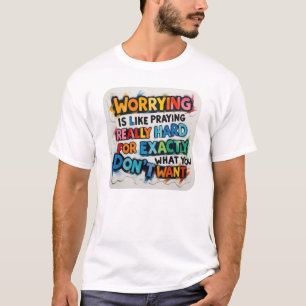 Zorgen bidden echt hard niet bezorgd oefenen t-shirt