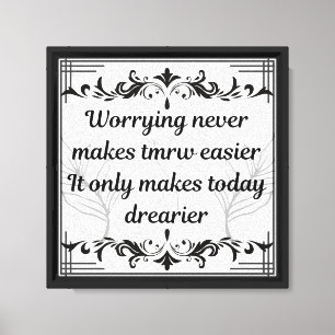 Zorgen Maakt Morgen Nooit Eenvoudiger Inspirerend Canvas Afdruk