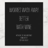Zorgen spoelen beter weg met Wine, Funny Gezegde Wijn Etiket (Enkel label)