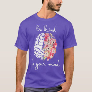 Zorgvuldigheid voor de geestelijke gezondheid t-shirt