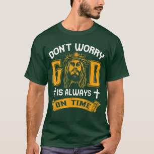 Zorgwekkend dat God altijd op tijd Christelijk is, T-shirt