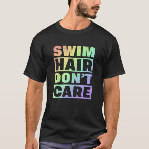 Zorgzwemmer van Swim Team Swim Hair Donu2019t T-shirt