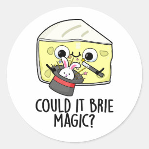 Zou het brie-magië kunnen zijn Grappige Kaasgrap  Ronde Sticker