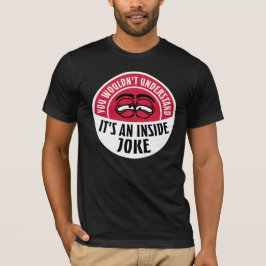 Zou het niet begrijpen Het is een grap voor ingewi T-shirt