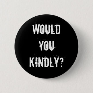 Zou je vriendelijk willen zijn? ronde button 5,7 cm