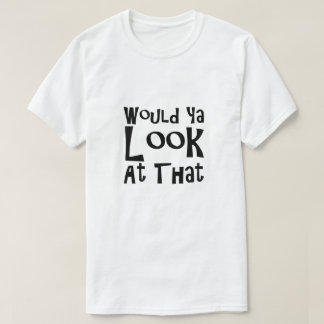 Zou u daar eens naar willen kijken? t-shirt