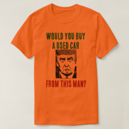 Zou u een tweedehands auto kopen van dit man? t-sh t-shirt
