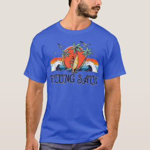 Zout Gevoel Grappig Voelen Zout Vrouwen Surfen T- T-shirt