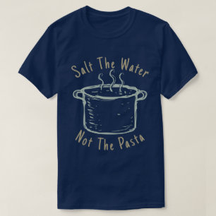 Zout het water niet de pasta t-shirt
