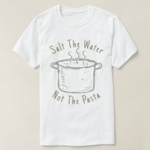 Zout het water niet de pasta t-shirt