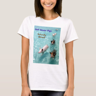 Zout water Varkens - natuurlijk gebrand! T-shirt