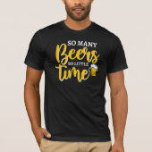 Zoveel biertjes zo weinig tijd grappig Drink Humor T-shirt (Voorkant)