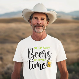 Zoveel biertjes zo weinig tijd grappig Drink Humor T-shirt