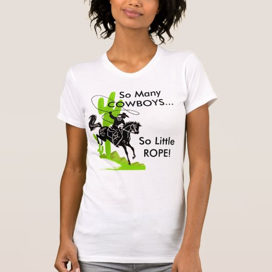 Zoveel COWBOYS...zo weinig ROPE! T-shirt (Voorkant)