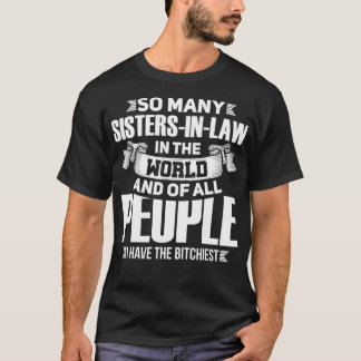 Zoveel sistersinlaw in de wereld en van alle mense t-shirt