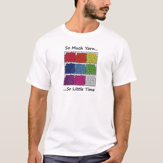 Zoveel Yarn, zo weinig tijd T-shirt (Voorkant)