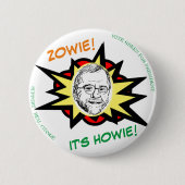 ZOWIE! HET IS HOWIE! RONDE BUTTON 5,7 CM (Voorkant)
