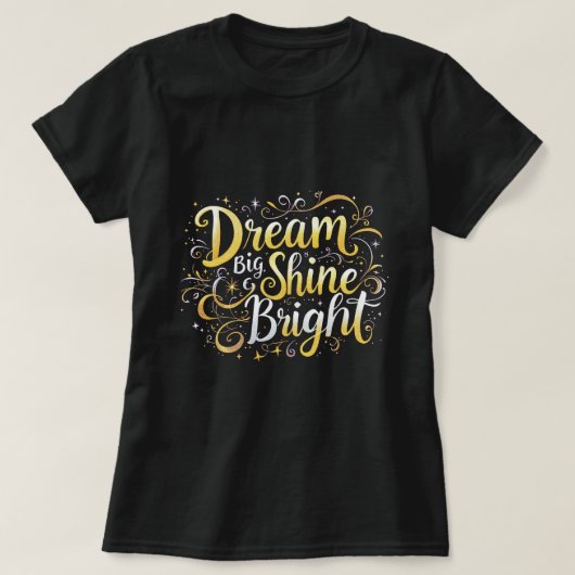 ZOYNK Dream Big Shine Bright 0044351 T-shirt (Design voorkant)