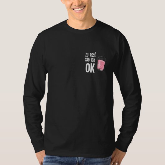 Zu Rose sag ich ok Pfalz Dialect Palatine Weinfest T-shirt (Voorkant)