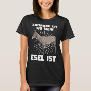 Zuhause ist wo mein Esel ist Donkey T-shirt