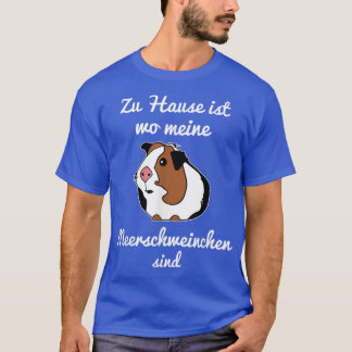 Zuhause ist wo meine Guinee Pigs is gift Idee T-shirt