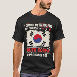 Zuid-Korea... Ik ben niet verkeerd met Zuid-Koreaa T-shirt