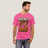 ZUIG ER AAN ALSOF HET VERVLOEKT IS T-SHIRT (Voorkant volledig)