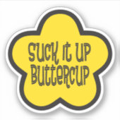 Zuig het op Buttercup grappig gezegde Sticker (Voorkant)