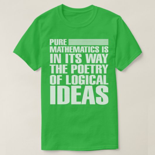 Zuivere wiskunde staat de poëzie van de logica in t-shirt (Design voorkant)