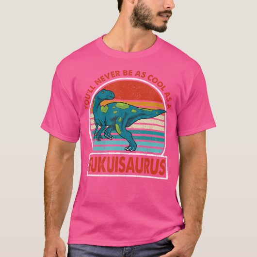  zul je nooit zo cool zijn als een Fukuisaurus D T-shirt (Voorkant)