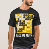 Zullen we gaan spelen in Baduk Weiqi T-shirt (Voorkant)