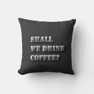 Zullen We Koffie Drinken Grappige Schaduw Tekst T- Kussen