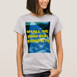 ZULLEN WE ONZE EIGEN WEG VINDEN T-SHIRT