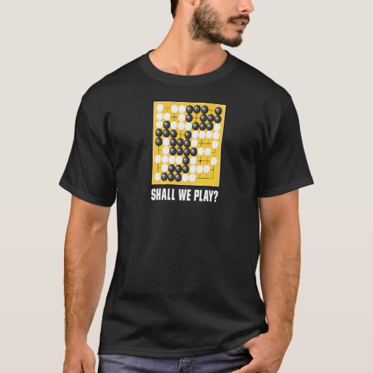 Zullen we spelen (Go Board Game Baduk Weiqi) T-shirt (Voorkant)