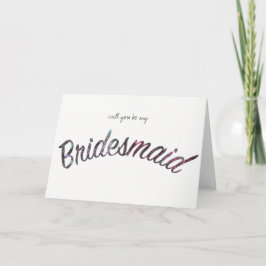 Zult u mijn bruidsmeisjekaart zijn