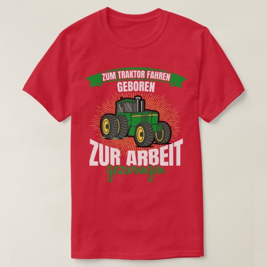 Zum Traktor fahren, zur arbeit gezwungen a a T-shirt (Design voorkant)
