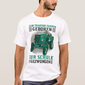 Zum Traktor fahren Zur Arbeit gezwungen T-shirt (Voorkant)