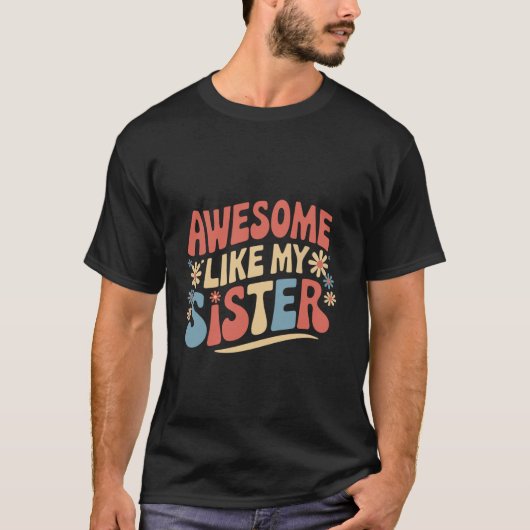 Zus Awesome Net Als Mijn Zus 1 T-shirt (Voorkant)