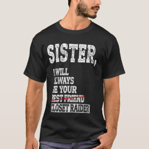 Zus, ik zal altijd je kledingkast plunderen Funny T-shirt