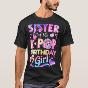 Zus van de k-pop-verjaardagsmeisjes Koreaanse muzi T-shirt