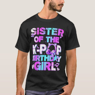 Zus van de k-pop verjaardagsmeisjes Koreaanse muzi T-shirt