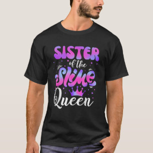Zus van de slijm koningin verjaardag meisje matchi t-shirt