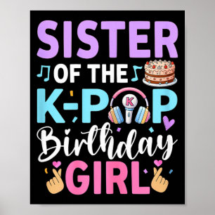 Zus van het K-pop-verjaardagsmeisje Poster