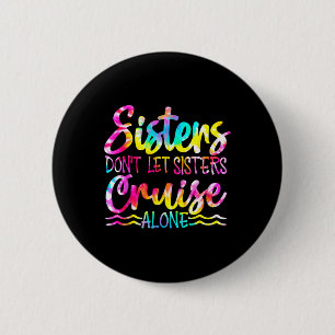 Zussen laten zussen niet alleen cruisen Familie Va Ronde Button 5,7 Cm