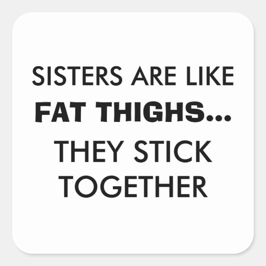Zussen zijn als vette dijen Sticker (Voorkant)