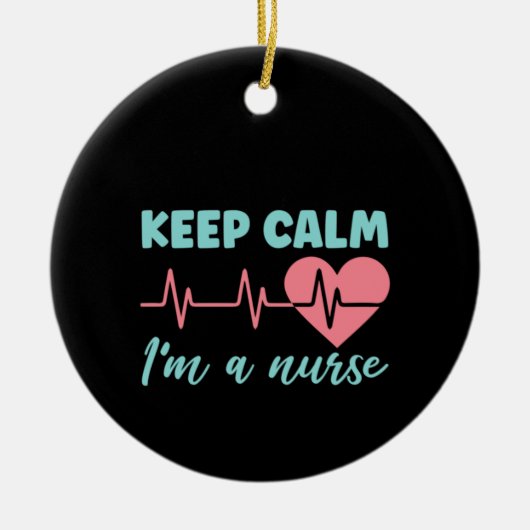 Zuster Gift Keep Calm Ik ben verpleegster Keramisch Ornament (Voorkant)