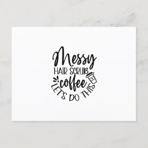 Zuster Gift Messy Hair Scrub Coffee Laten we dit d Briefkaart